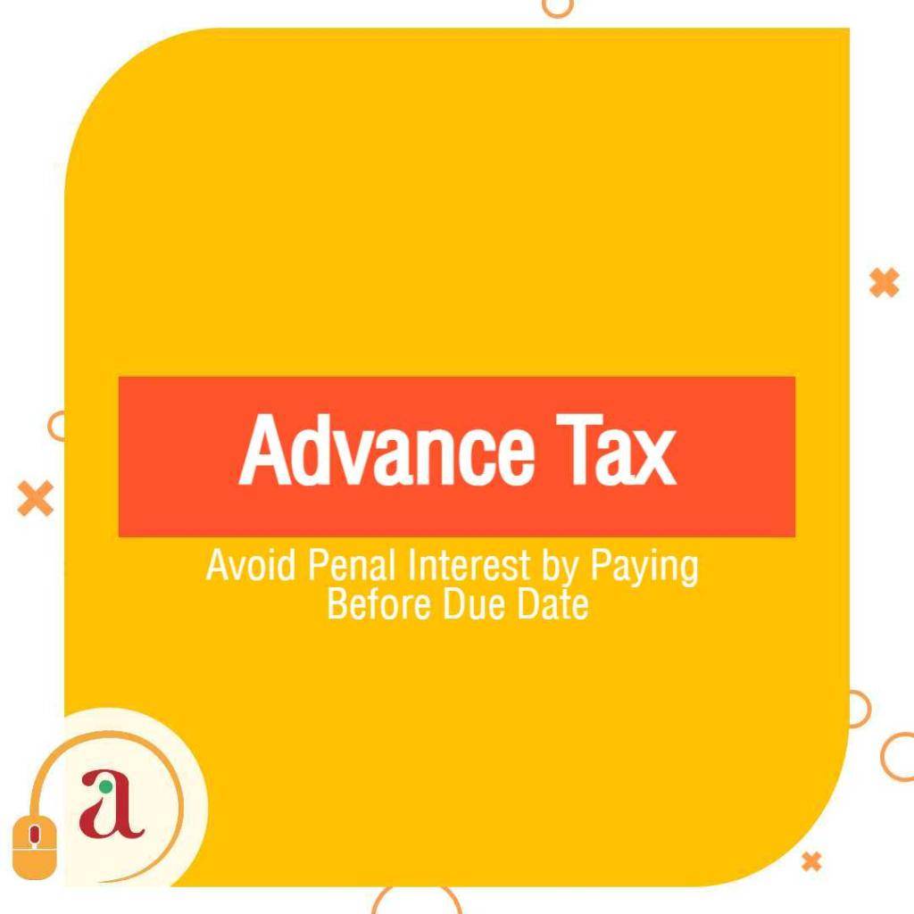 Advance Tax Who Should Pay Due Date Onlineideation