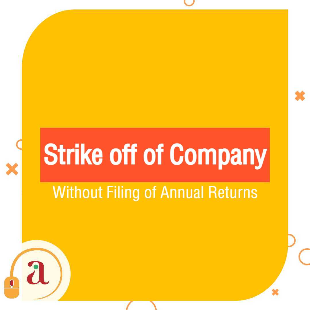 strike-off-of-company-without-filing-of-annual-returns-onlineideation